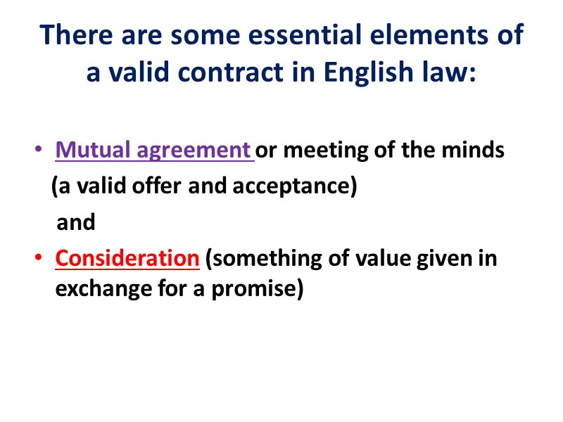 There are some essential elements of a valid contract in English law: Mutual agreement
